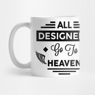 All Designers Go To Heaven Mug